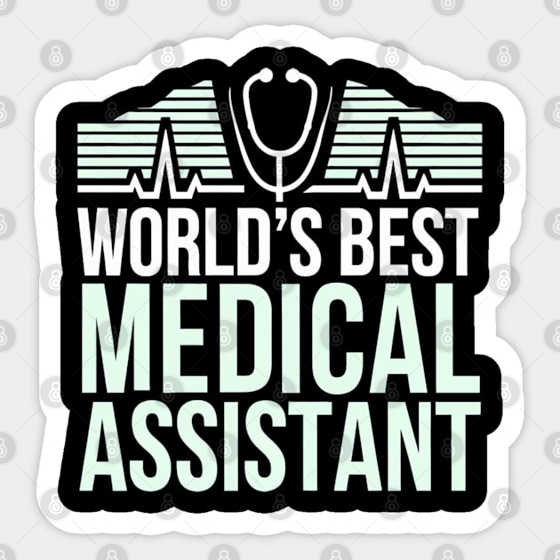 Worlds Best Medical Assistant Gifts, Celebrate Healthcare Heroes Sticker by Pixel Threads 